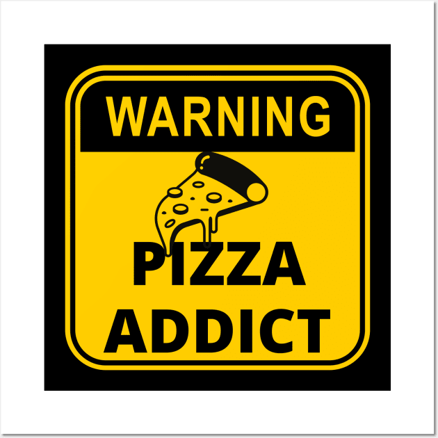 Warning Sign : Pizza Addict Wall Art by Ken Adams Store